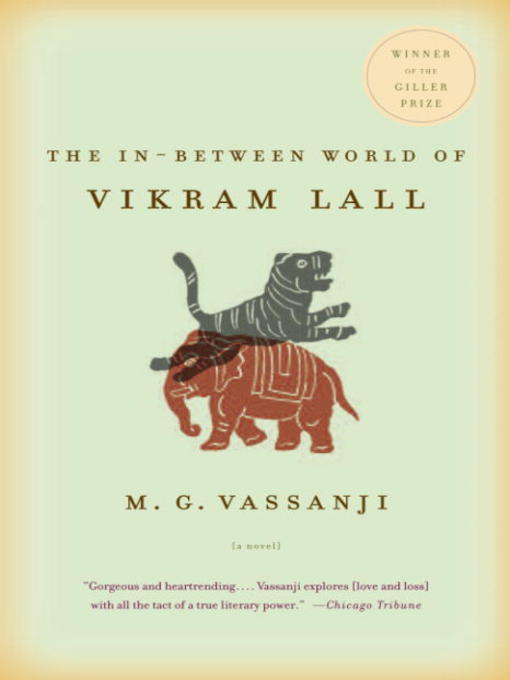 Title details for The In-Between World of Vikram Lall by M.G. Vassanji - Available